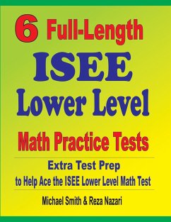 6 Full-Length ISEE Lower Level Math Practice Tests - Smith, Michael; Nazari, Reza