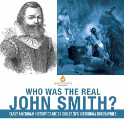 Who Was the Real John Smith?   Early American History Grade 3   Children's Historical Biographies - Dissected Lives