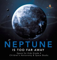 Neptune Is Too Far Away   Space for Kids Grade 4   Children's Astronomy & Space Books - Baby