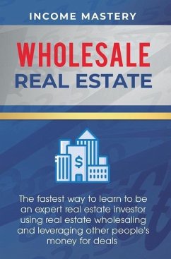 Wholesale Real Estate - Income Mastery