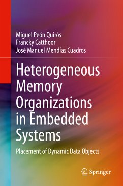 Heterogeneous Memory Organizations in Embedded Systems (eBook, PDF) - Peón Quirós, Miguel; Catthoor, Francky; Mendías Cuadros, José Manuel