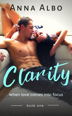 Clarity (Hate to Love You, #1) (eBook, ePUB) - Albo, Anna