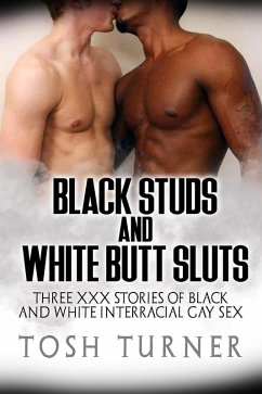 Cover Black Studs and White Butt Sluts: Three XXX Stories of Black and White Interracial Gay Sex (eBook, ePUB)