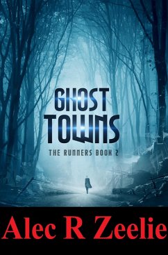 Ghost Towns: The Runners series - Book 2 (eBook, ePUB) - Zeelie, Alec R.