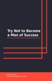 Try Not to Become a Man of Success (eBook, ePUB)