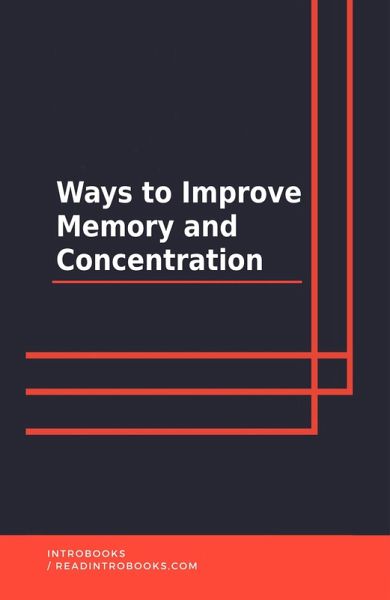 Ways to improve memory and concentration (eBook, ePUB) Ways to improve memory and concentration (eBook, ePUB)