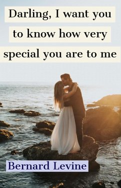 Darling, I Want You to Know How Very Special You are to Me (eBook, ePUB) - Levine, Bernard