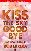 Kiss The Sky Goodbye, Hangman's Jam III (Franz Rock Terror) (eBook, ePUB)