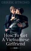 How to Get a Vietnamese Girlfriend (eBook, ePUB)