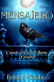 Mensajero: Cuando el Cuervo Llama, ¡Escucha! (eBook, ePUB)