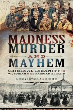 Madness, Murder and Mayhem (eBook, ePUB) - Burtinshaw, Kathryn; Burt, John