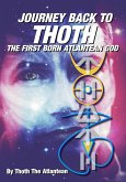 Journey Back to Thoth: the First Born Atlantean God (eBook, ePUB)