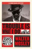 Trouble Is What I Do (eBook, ePUB)