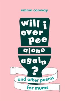 Will I Ever Pee Alone Again? (eBook, ePUB) - Conway, Emma