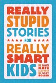 Really Stupid Stories for Really Smart Kids (eBook, ePUB)