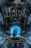 Die Kristallelemente (Band 1): Das silberne Herz des Meeres (eBook, ePUB)