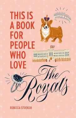 This Is a Book for People Who Love the Royals (eBook, ePUB) - Stoeker, Rebecca