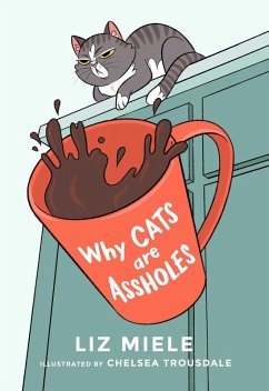 Why Cats are Assholes (eBook, ePUB) - Miele, Liz