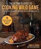 The Ultimate Guide to Cooking Wild Game (eBook, ePUB)
