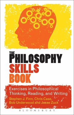 The Philosophy Skills Book (eBook, ePUB) - Finn, Stephen J.; Case, Chris; Underwood, Bob; Zuck, Jesse