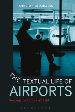 The Textual Life of Airports (eBook, ePUB) - Schaberg, Christopher