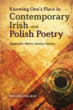 Knowing One's Place in Contemporary Irish and Polish Poetry (eBook, ePUB) - Kay, Magdalena