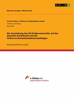 Die Auswirkung des US-Zivilprozessrechts auf das deutsche Kartellrecht und die Follow-on-Kartellschadensersatzklagen (eBook, PDF) - Georgiev, Miroslav; Kolev, Marko