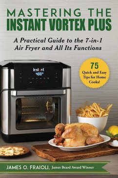 Mastering the Instant Vortex Plus (eBook, ePUB) - Fraioli, James O.