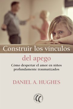 Construir los vínculos del apego (eBook, ePUB) - Hughes, Daniel A.