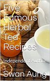 Five Famous Herbal Tea Recipes (eBook, ePUB)