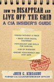 How to Disappear and Live Off the Grid (eBook, ePUB)