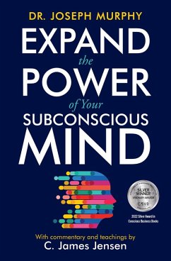 Expand the Power of Your Subconscious Mind (eBook, ePUB) - Jensen, C. James; Murphy, Joseph