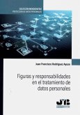 Figuras y responsabilidades en el tratamiento de datos personales (eBook, PDF) Figuras y responsabilidades en el tratamiento de datos personales (eBook, PDF)