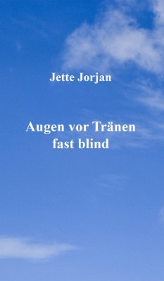 Augen vor Tränen fast blind (eBook, ePUB) - Jorjan, Jette