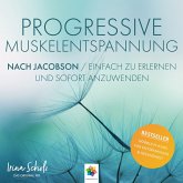 Progressive Muskelentspannung nach Jacobson * Einfach zu erlernen und sofort anzuwenden (MP3-Download)