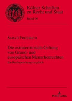 Die extraterritoriale Geltung von Grund- und europäischen Menschenrechten - Friedrich, Sarah