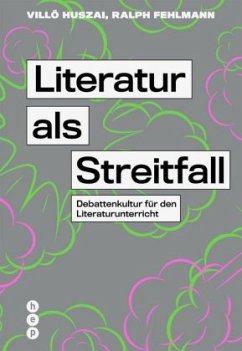 Literatur als Streitfall - Huszai, Villö;Fehlmann, Ralph