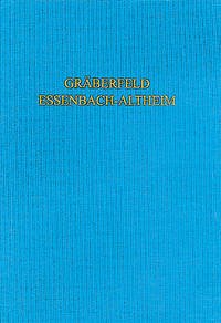 Das spätantik-frühmittelalterliche Gräberfeld von Essenbach-Altheim