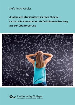 Analyse des Studienstarts im Fach Chemie - Lernen mit Simulationen als fachdidaktischer Weg aus der Überforderung - Schwedler, Stefanie