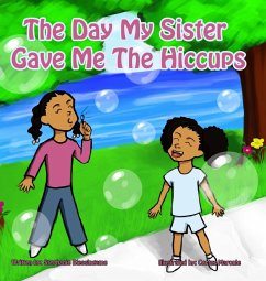 The Day My Sister Gave Me The Hiccups - Blassingame, Stephanie T