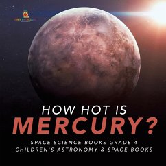 How Hot is Mercury?   Space Science Books Grade 4   Children's Astronomy & Space Books - Baby