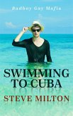 Swimming to Cuba (Badboy Gay Mafia, #3) (eBook, ePUB) Swimming to Cuba (Badboy Gay Mafia, #3) (eBook, ePUB)