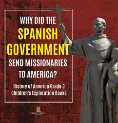 Why Did the Spanish Government Send Missionaries to America?   History of America Grade 3   Children's Exploration Books - Baby