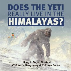 Does the Yeti Really Live in the Himalayas?   Hiking in Nepal Grade 4   Children's Geography & Cultures Books - Baby