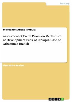 Assessment of Credit Provision Mechanism of Development Bank of Ethiopia. Case of Arbaminch Branch (eBook, PDF)