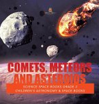Comets, Meteors and Asteroids   Science Space Books Grade 3   Children's Astronomy & Space Books
