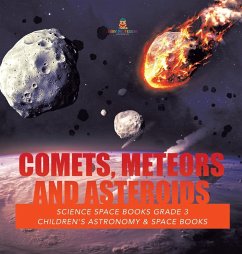 Comets, Meteors and Asteroids   Science Space Books Grade 3   Children's Astronomy & Space Books - Baby