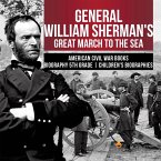 General William Sherman's Great March to the Sea   American Civil War Books   Biography 5th Grade   Children's Biographies
