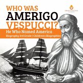 Who Was Amerigo Vespucci?   He Who Named America   Biography 3rd Grade   Children's Biographies