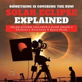 Something is Covering the Sun! Solar Eclipse Explained   Solar System Children's Book Grade 3   Children's Astronomy & Space Books